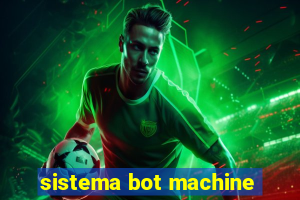 sistema bot machine